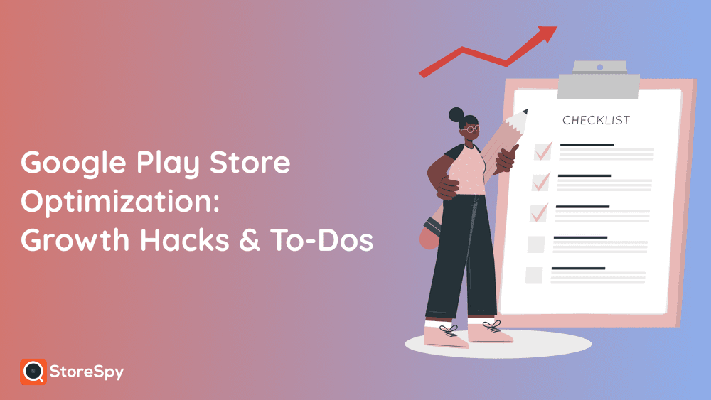 Google Play Store Optimization: Growth Hacks & To-Dos