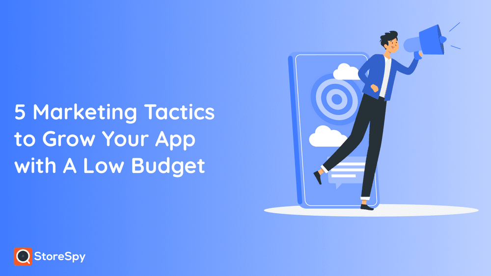5 Marketing Tactics to Grow Your App with a Low Budget