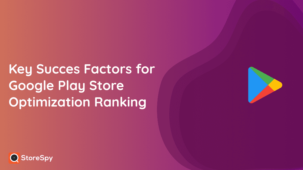 Key Succes Factors for Google Play Store Optimization Ranking