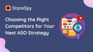 Choosing the right competitors for your next ASO Strategy