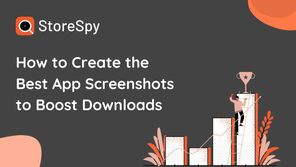 How to Create the Best App Screenshots to Boost Downloads