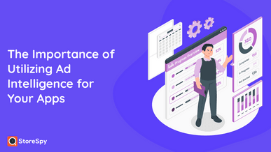 The Importance of Utilizing Ad Intelligence for Your Apps