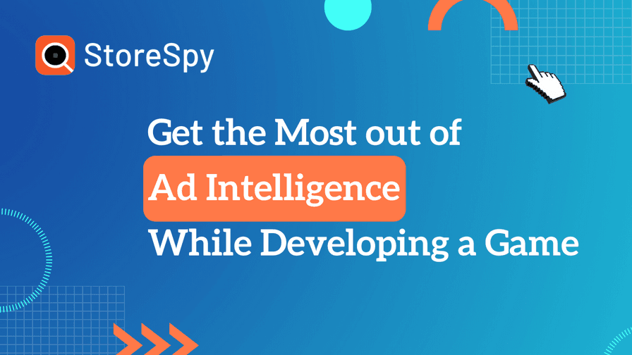 Get the Most out of Ad Intelligence While Developing a Game
