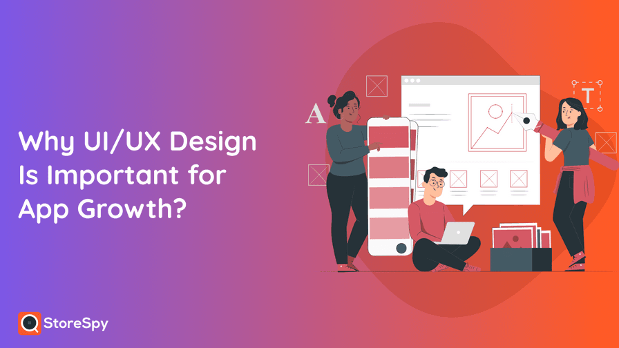 Why UI/UX design is important for app growth?